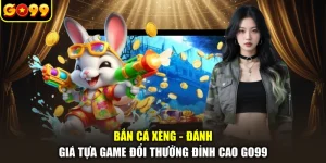 Bắn Cá Xèng - Đánh Giá Tựa Game Đổi Thưởng Đỉnh Cao GO99