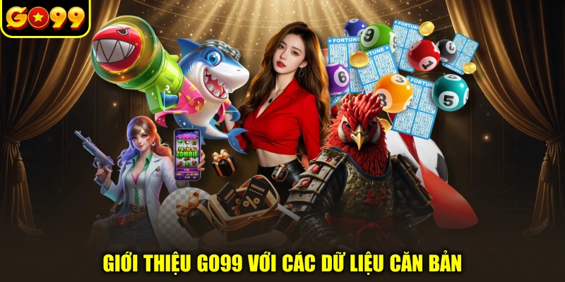 Giới thiệu GO99 với các dữ liệu căn bản