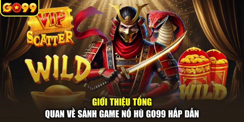 Giới thiệu tổng quan về sảnh game nổ hũ GO99 hấp dẫn