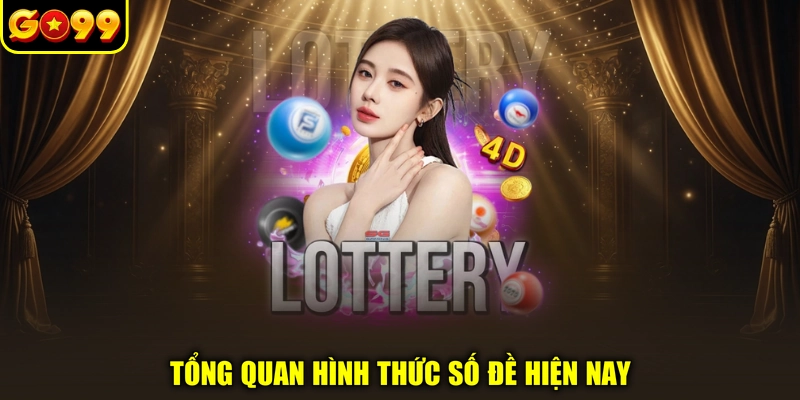 Tổng quan hình thức số đề hiện nay